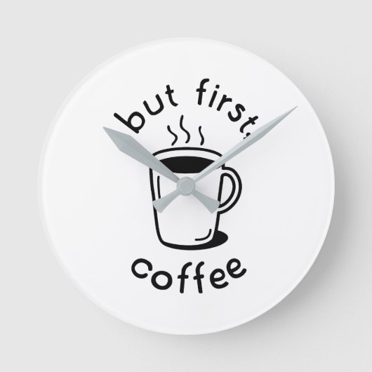 Maar eerst, koffie ronde klok (Voorkant)