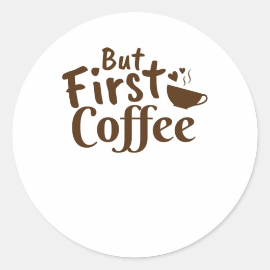 Maar eerst koffie ronde sticker (Voorkant)
