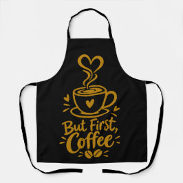 Maar eerst koffie Schattig Koffieliefhebber Cadeau Schort