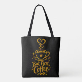 Maar eerst koffie Schattig Koffieliefhebber Cadeau Tote Bag