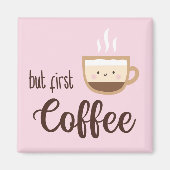 Maar eerst koffie schattige kop koffie op lichtroz magneet (Voorkant)