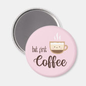 Maar eerst koffie schattige kop koffie op lichtroz magneet (Voorkant / Achterkant)