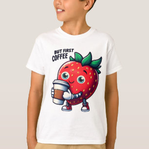 Maar eerst koffie - Schattigee aardbeienkoffielief T-shirt