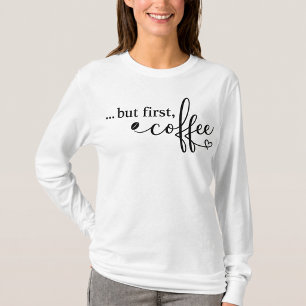 Maar Eerst Koffie Shirt Met Lange Mouwen