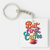 Maar eerst, koffie sleutelhanger (voorkant)