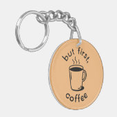 Maar eerst, koffie sleutelhanger (Voorkant Links)