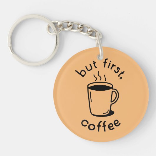 Maar eerst, koffie sleutelhanger (Voorkant)