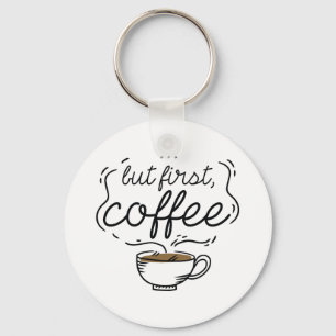 Maar eerst koffie sleutelhanger