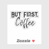 Maar eerst, koffie Sticker (Vel)