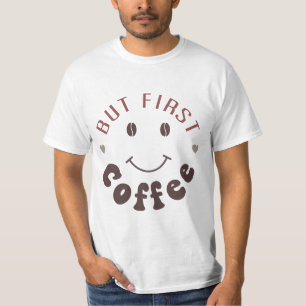 Maar eerst, koffie t-shirt