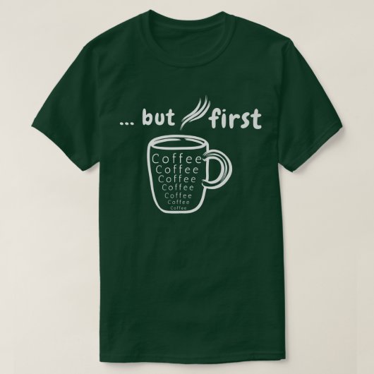 Maar eerst koffie t-shirt (Design voorkant)