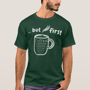 Maar eerst koffie t-shirt