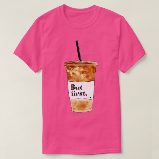 Maar eerst koffie t-shirt (Design voorkant)