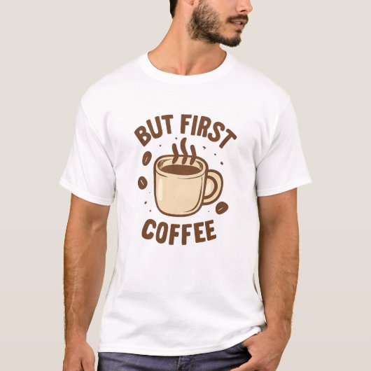 Maar eerst koffie t-shirt (Voorkant)