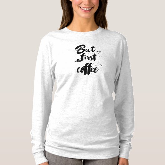 Maar eerst koffie t-shirt (Voorkant)