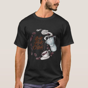 Maar eerst koffie t-shirt