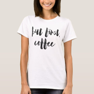 Maar eerst koffie t-shirt