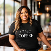 Maar eerst koffie t-shirt