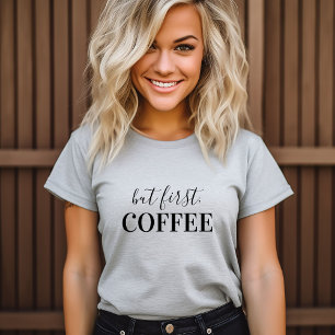 Maar eerst koffie t-shirt