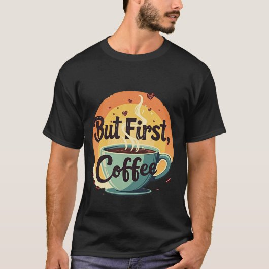 Maar Eerst Koffie T-shirt (Voorkant)
