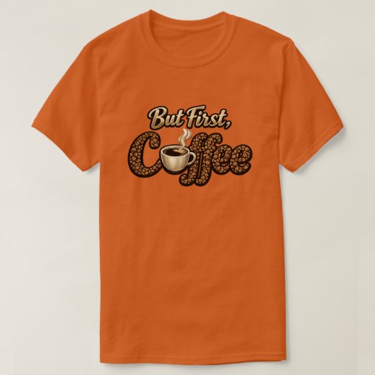 "Maar Eerst, Koffie" T-shirt (Design voorkant)