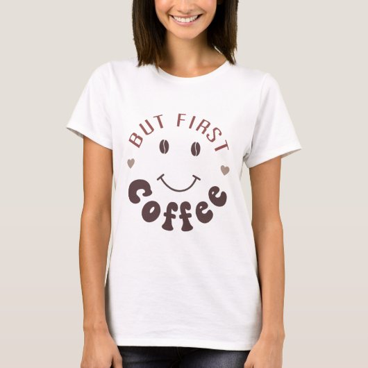 Maar eerst, koffie t-shirt (Voorkant)
