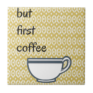 Maar eerst koffie tegeltje