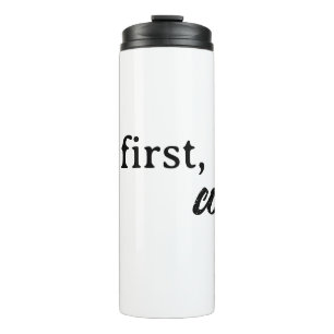 Maar eerst, koffie Thermal Tumbler Travel Mug Thermosbeker