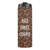 Maar eerst koffie thermosbeker (Voorkant)