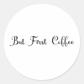 "Maar eerst koffie" trendy ontwerp heren T-shirt Ronde Sticker