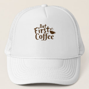Maar eerst koffie trucker pet
