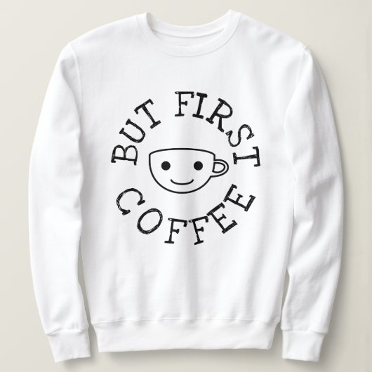 Maar eerst koffie trui (Design voorkant)