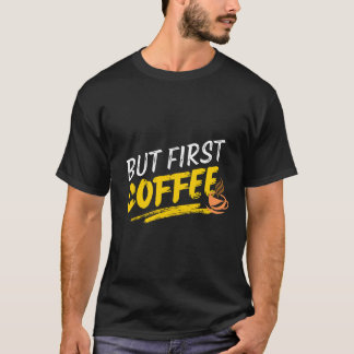 Maar eerst koffie vet funni Shirt