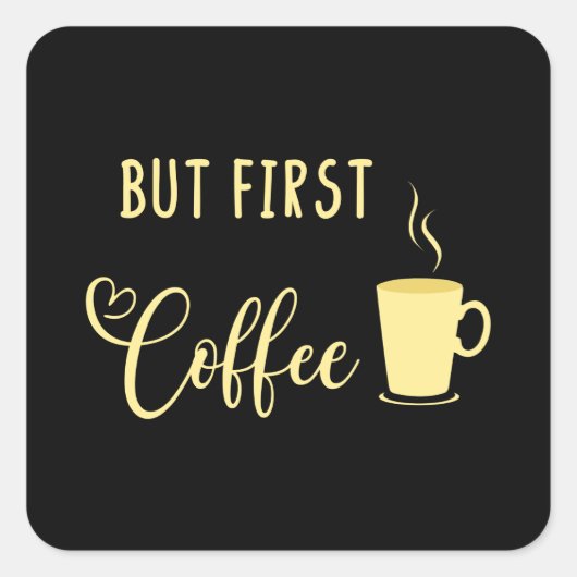 Maar eerst koffie voor Talkie Vierkante Sticker (Voorkant)