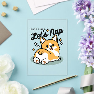 Maar eerst, laten we dutten - Schattigee Corgi But Acryl Uitnodigingen