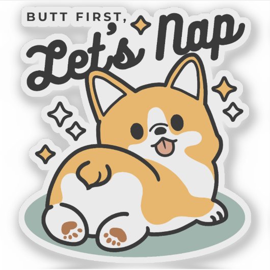 Maar eerst, laten we dutten - Schattigee Corgi But Sticker (Voorkant)