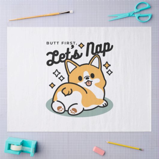 Maar eerst, laten we dutten - Schattigee Corgi But Tissuepapier (Craft)