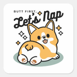 Maar eerst, laten we dutten - Schattigee Corgi But Vierkante Sticker