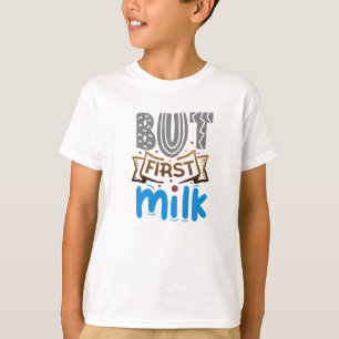 Maar eerst melk jongen t-shirt