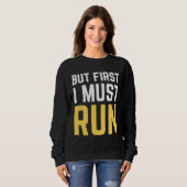 Maar eerst moet ik Running Runners Humor Trui (Voorkant volledig)