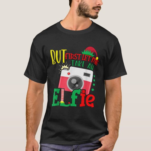 Maar eerst neem ik een Elfie Schattige Christmas E T-shirt (Voorkant)