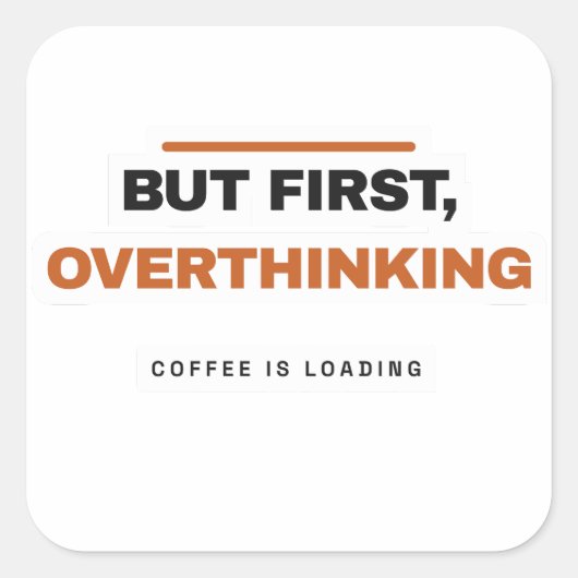 Maar eerst piekeren Funny Coffee Sticker (Voorkant)