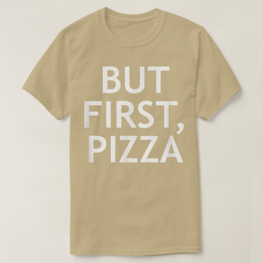 Maar eerst Pizza, grappig, okes, Sarcastisch T-shirt (Design voorkant)