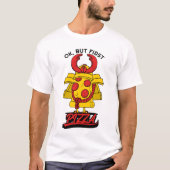 Maar eerst Pizza. T-shirt (Voorkant)