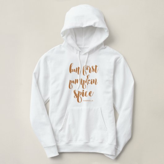 Maar eerst pumpkin Spice voeg er een naam aan toe: Hoodie (Design voorkant)