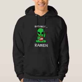 Maar eerst Ramen fun Alien Hoodie