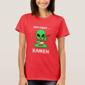 Maar eerst Ramen fun Alien T-shirt (Voorkant)