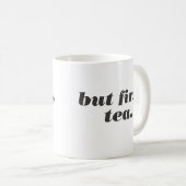 maar eerst , thee - mok (Voorkant rechts)