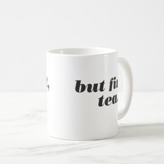 maar eerst , thee - mok (Voorkant rechts)