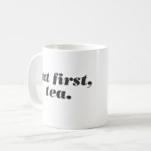 maar eerst , thee - mok (Voorkant links)